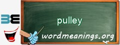 WordMeaning blackboard for pulley